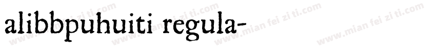 alibbpuhuiti regula字体转换
